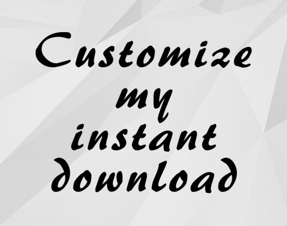 Instant Download Customize my Instant Download